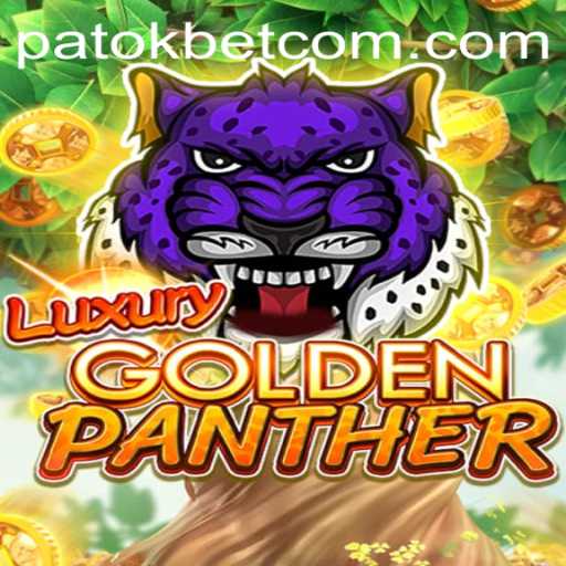 Discover the Thrills of LUXURYGOLDENPANTHER and Master the Game with 'Patokbet'